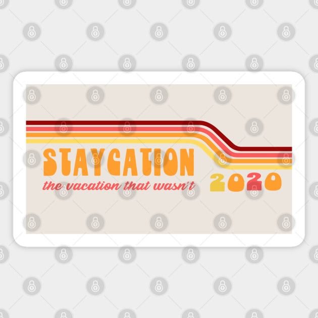 STAYCATION 2020 - THE VACATION THAT WASN'T Magnet by Jitterfly